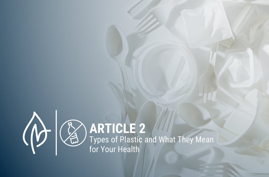 Types of Plastic and What They Mean for Your Health