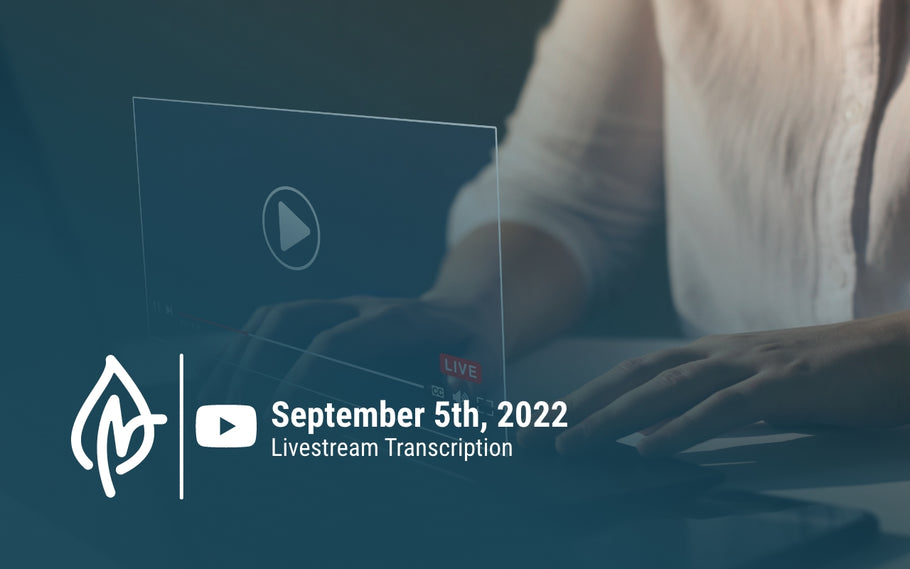YouTube Livestream Q&A Transcript, September 5th, 2022